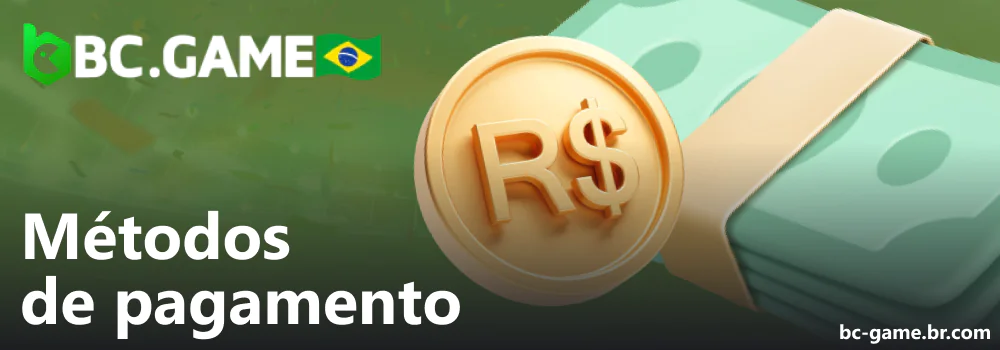 Métodos de pagamento do BC Game para jogadores brasileiros